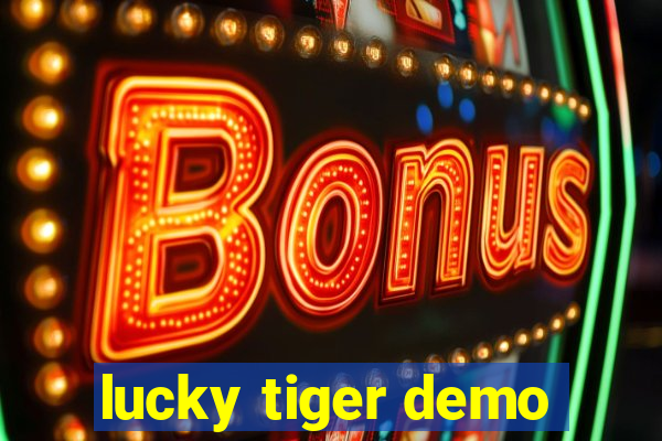 lucky tiger demo